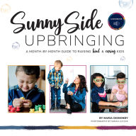 Sunny Side Upbringing: A Month-by-Month Guide to Raising Kind and Caring Kids
