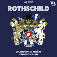 Rothschild: Splendeur et misère d'une dynastie