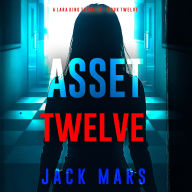 Asset Twelve (A Lara King Espionage Thriller-Book 12)