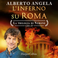 L'inferno su Roma: Il grande incendio che distrusse la città di Nerone