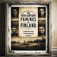 The 19th-Century Famines in Finland: Economic and Environmental Impacts
