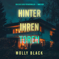 Hinter ihren Toren (Ein Elise Close Psychothriller - Band Vier): Erzählerstimme digital synthetisiert