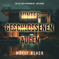 Hinter geschlossenen Augen (Ein Elise Close Psychothriller - Buch Sieben): Erzählerstimme digital synthetisiert