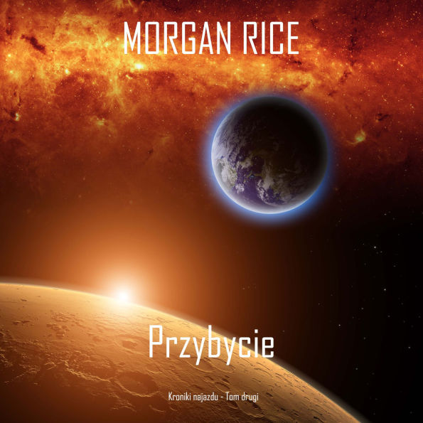 Przybycie (Kroniki najazdu - Tom drugi): Thiller w nurcie science fiction: Cyfrowa narracja przy u¿yciu syntezowanego g¿osu