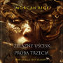 ¿elazny u¿cisk: Próba trzecia (Tom trzeci z serii ¿elazny u¿cisk): Cyfrowa narracja przy u¿yciu syntezowanego g¿osu