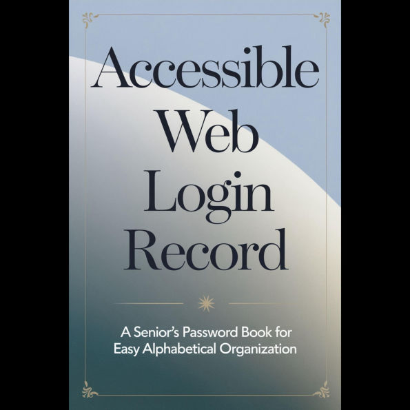 Accessible Web Login Record: A Senior's Password Book for Easy Alphabetical Organization