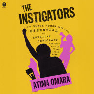The Instigators: How Black Women Have Been Essential to American Democracy
