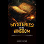 Mysteries of the Kingdom: Unlocking Divine Weapons for Overcoming Spiritual Attacks