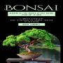 Bonsai: Discover All the Secrets of This Ancient Asian Art to Grow (A Complete Step-by-step Guide to Mastering the Japanese Tradition of Cultivating)