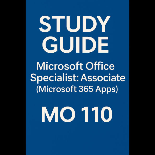 Study Guide - Microsoft Office Specialist: Associate (Microsoft 365 Apps) - MO 110