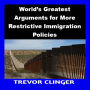 World's Greatest Arguments for More Restrictive Immigration Policies