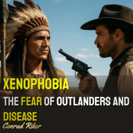 Xenophobia: The Fear of Outlanders and Disease