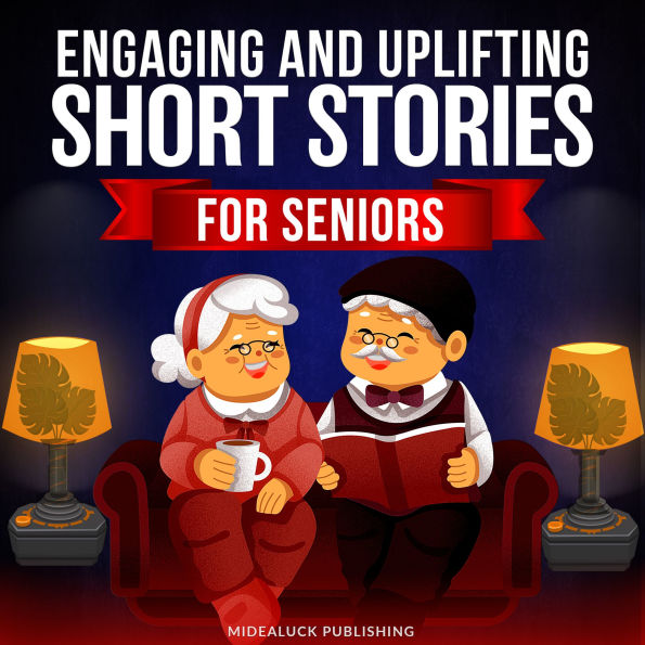 Engaging and Uplifting Short Stories for Seniors: Funny Tales to Brighten Your Mind and Day (Perfect for Those with Dementia)