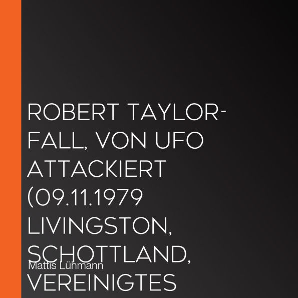 Robert Taylor-Fall, von UFO attackiert (09.11.1979 Livingston, Schottland, Vereinigtes Königreich)