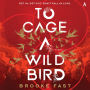 To Cage a Wild Bird: A Novel