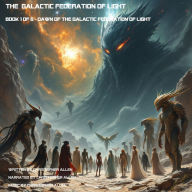 GALACTIC FEDERATION OF LIGHT, THE: Dawn of the Galactic Federation of Light