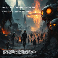 The Galactic Federation of Light: Book 4 of 6 - The Silent War