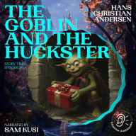 Goblin and the Huckster, The (Story Time, Episode 96)