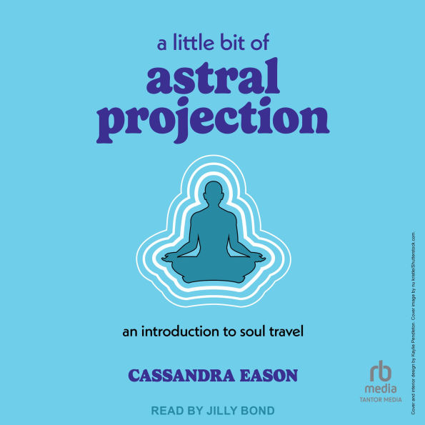 A Little Bit of Astral Projection: An Introduction to Soul Travel