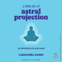 A Little Bit of Astral Projection: An Introduction to Soul Travel