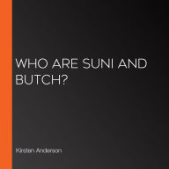 Who Are Suni and Butch?