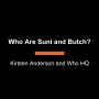 Who Are Suni and Butch?