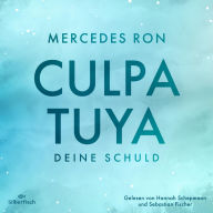 Die Culpa-Mía-Trilogie 2: Culpa Tuya - Deine Schuld: Die TikTok- und Wattpad-Sensation: eine Enemies-to-Lovers-Romance über verbotene Liebe