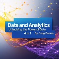 Data and Analytics: Unlocking the Power of Data (4 in 1)