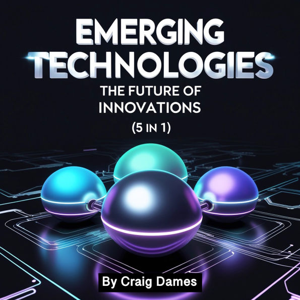 Emerging Technologies: The Future of Innovations (5 in 1)