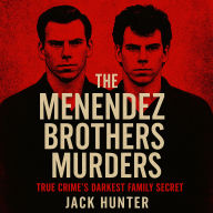 The Menendez Brothers' Murders: True Crime's Darkest Family Secret