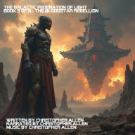 The Galactic Federation of Light: Book 5 of 6 - The Bloodstar Rebellion