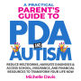 A Practical Parent's Guide to PDA and Autism: Reduce Meltdowns, Navigate Diagnosis & Access School, Insurance, and Financial Resources to Transform Your Life Now