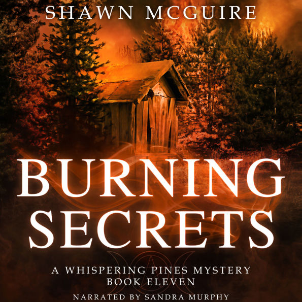 Burning Secrets: A Whispering Pines Mystery, Book 11