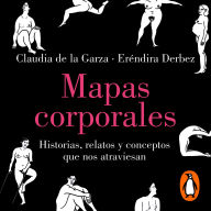 Mapas corporales: Historias, relatos y conceptos que nos atraviesan