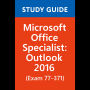 Study Guide for Microsoft Office Specialist: Outlook 2016 (Exam 77-371)