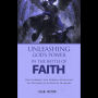 Unleashing God's Power in the Battle of Faith: Discovering the Hidden Strength to Triumph in Spiritual Warfare