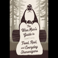 The Wise Man's Guide to Food, Rest, and Everyday Shenanigans