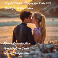 Miguel & Elizabeth- Newquay Beach Tales 2024: Book 6 of 6 - A New Horizon