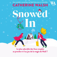 Snowed In: Une romance de Noël fake dating irrésistible