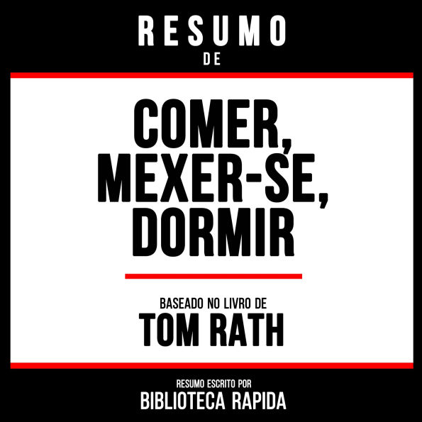 Resumo De Comer, Mexer-Se, Dormir - Baseado No Livro De Tom Rath