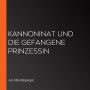 Kannoninat und die gefangene Prinzessin
