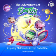 The Adventures of Bentley Hippo: Inspiring Children to Accept Each Other