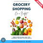 Grocery Shopping on a Budget:: Save Money While Eating Healthy (Smart Shopping Hacks, Meal Prep Strategies, and Cost-Effective Recipes)