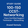 Study Guide 100-150 CCST-Networking Cisco Certified Support Technician - Networking