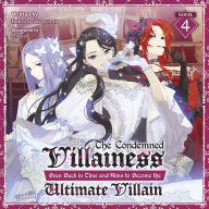 The Condemned Villainess Goes Back in Time and Aims to Become the Ultimate Villain (Light Novel) Vol. 4
