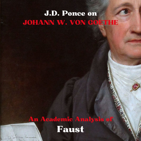 J.D. Ponce on Johann W. Von Goethe: An Academic Analysis of Faust