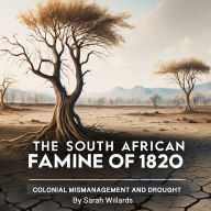 The South African Famine of 1820: Colonial Mismanagement and Drought
