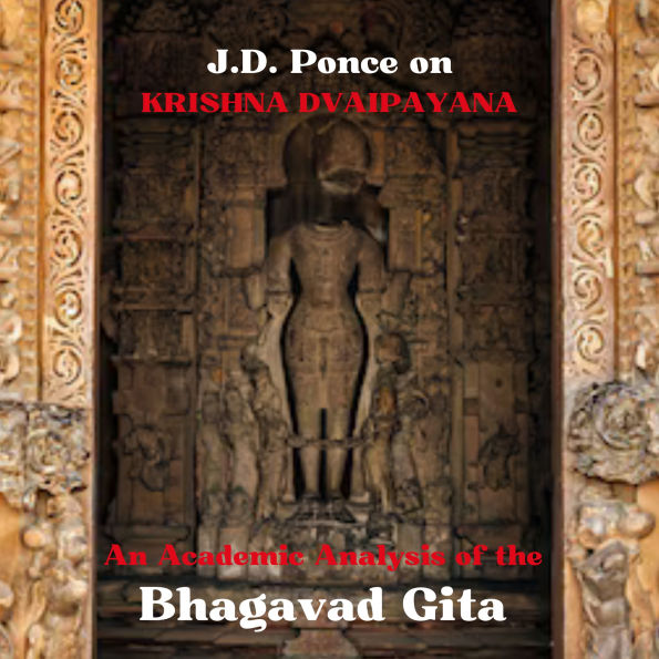 J.D. Ponce on Krishna Dvaipayana: An Academic Analysis of the Bhagavad Gita