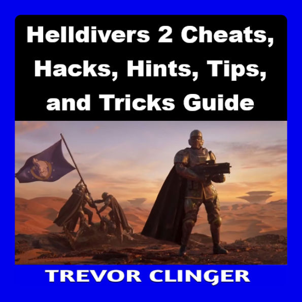 Helldivers 2 Cheats, Hacks, Hints, Tips, and Tricks Guide
