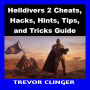 Helldivers 2 Cheats, Hacks, Hints, Tips, and Tricks Guide